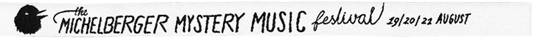 Michelberger Mystery Music Festival 2011 Header Image